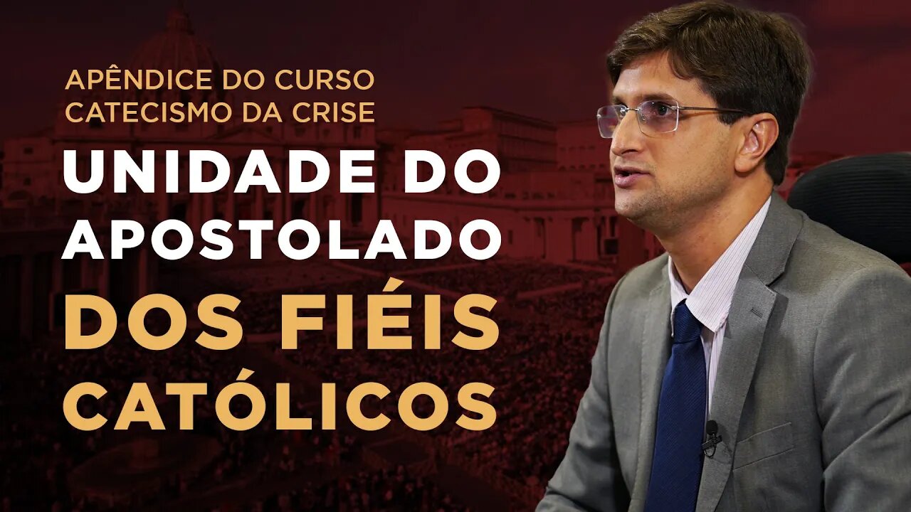 Apêndice do Curso Catecismo da Crise - prof. Pedro Affonseca