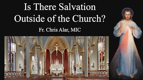 Explaining the Faith - Is There Salvation Outside of the Church?