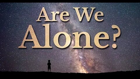 Are We Alone ?
