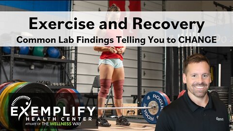 Exercise and Recovery: Common Lab Findings Telling You to CHANGE