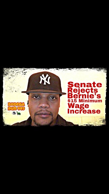 Senate Rejects Bernie’s $15 Minimum Wage Increase #BodegaRun 450 ☕️🐢