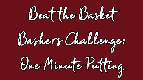 Beat The Basket Bashers Challenge: One Minute Putting