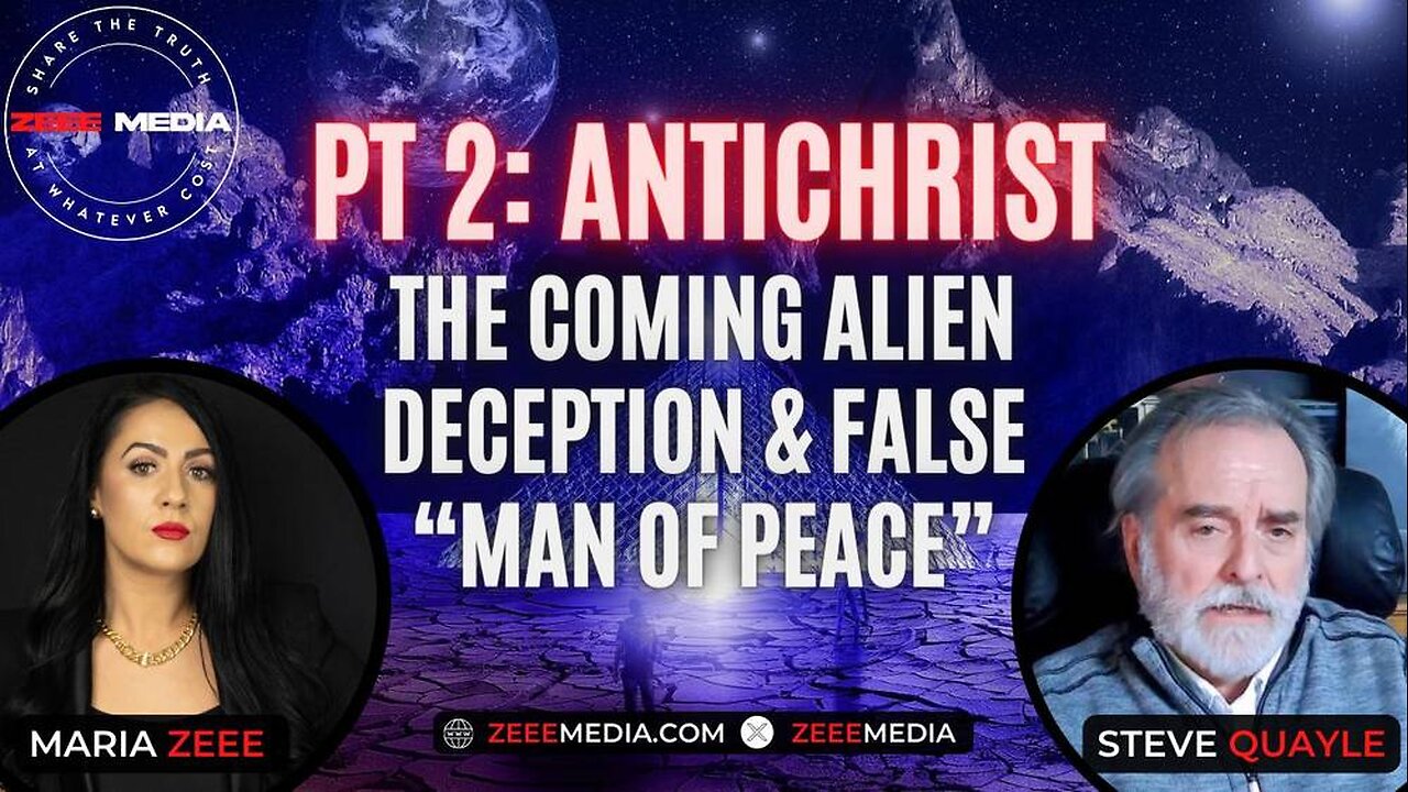 Pt2: Antichrist - The Coming Alien Deception & False "Man of Peace" with Steve Quayle