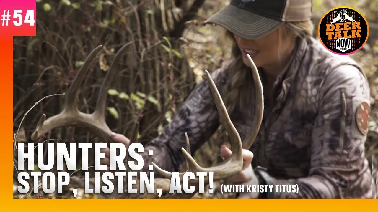 #54: HUNTERS: STOP, LISTEN & ACT! with Kristy Titus | Deer Talk Now Podcast