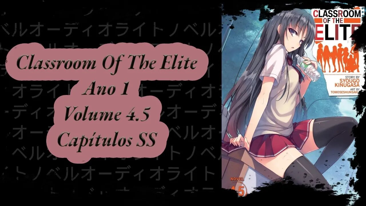 Classroom Of The Elite Volume 4.5 Capítulos SS Ano 1 PT BR Áudio Novel