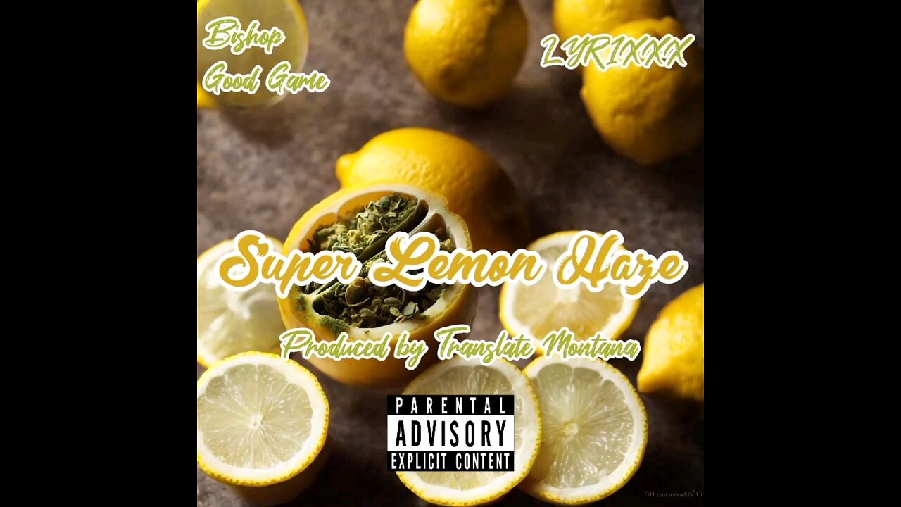 Bishop Good Game & LYRIXXX - Super Lemon Haze