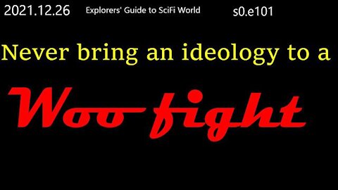 never bring an ideology to a woo fight - Explorers' Guide to SciFi World