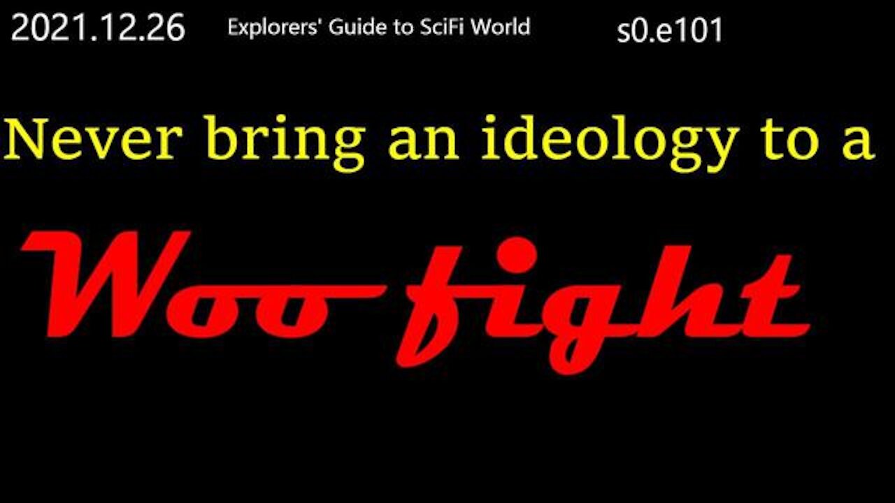never bring an ideology to a woo fight - Explorers' Guide to SciFi World