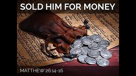 Matthew 26: 1- 35 Jesus betrayed for 30 pieces of silver, the price of a slave.