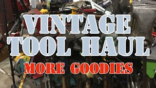 Vintage Tool Haul - More Goodies, More Junk, More tools.....