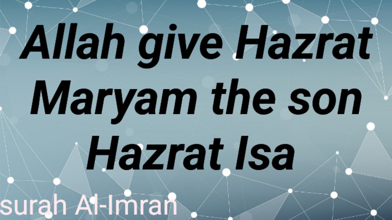 Allah give Hazrat Maryam the son Hazrat Isa