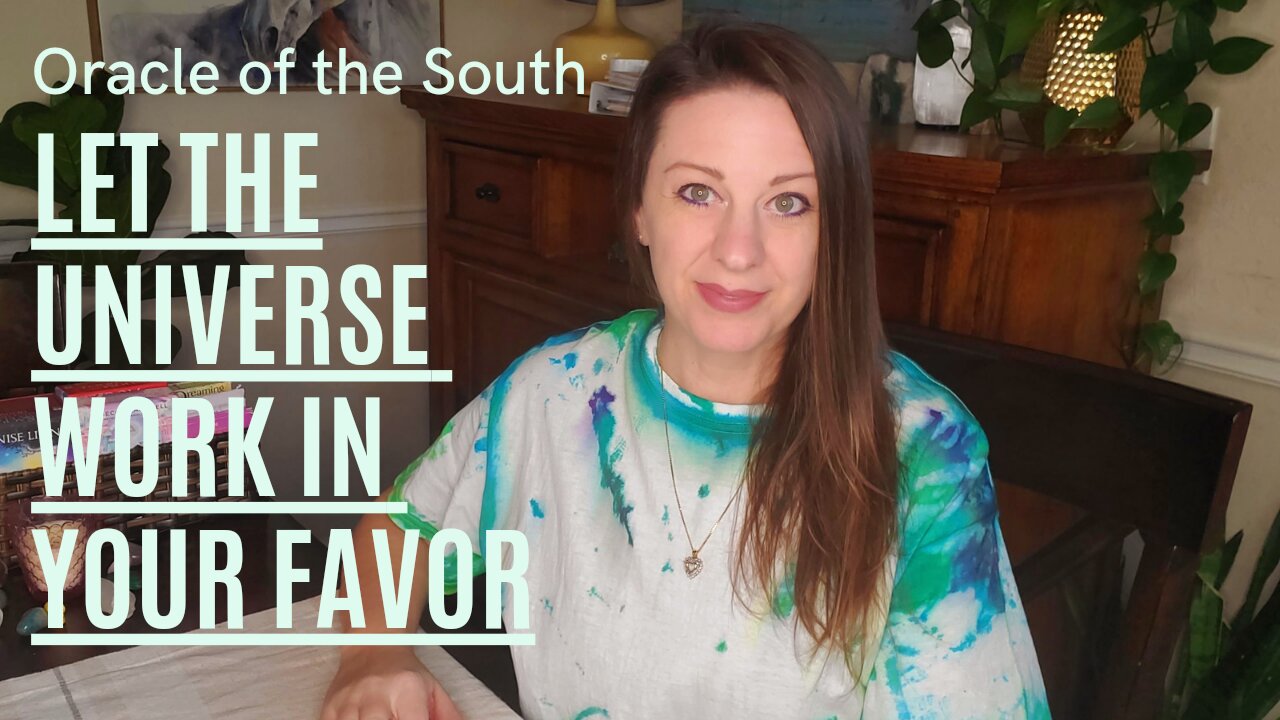 Let the Universe Work in Your Favor - Oracle of the South