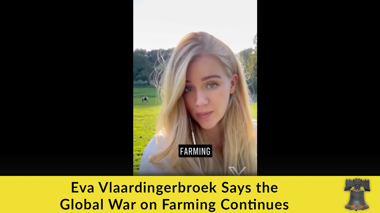 Eva Vlaardingerbroek Says the Global War on Farming Continues