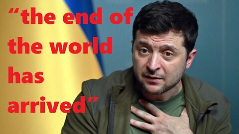 Volodymyr Zelensky warns “the end of the world has arrived”