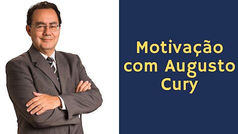 Motivação com augusto cury