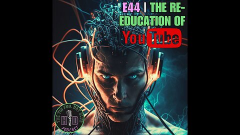 E44 | The Re-education of YouTube [HD FOILERS ONLY | PREVIEW]