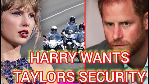 LOSER Prince Harry COMPARES his security to Taylor Swift