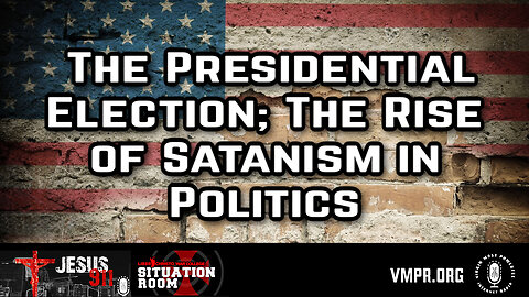 06 Nov 24, Jesus 911: The Presidential Election; The Rise of Satanism in Politics