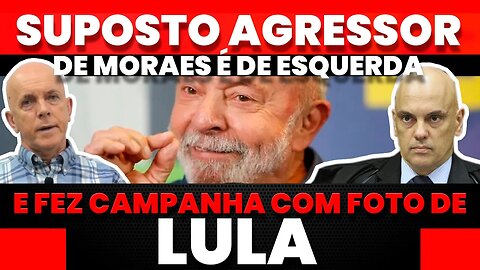 🚨Bomba: suposto agressor de Alexandre de Moraes é de esquerda e fez campanha com foto de Lula