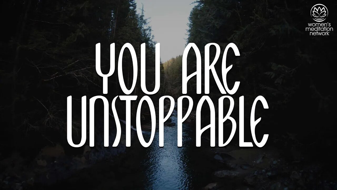 You Are Unstoppable // Guided Meditation for Women