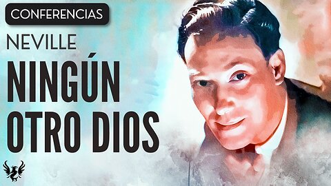 💥 NEVILLE GODDARD ❯ Ningún otro Dios ❯ CONFERENCIA COMPLETA 📚