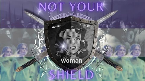 #NotYourShield #SexNotGender #NoToSelfID