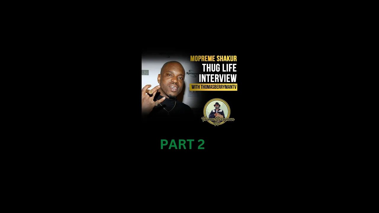 Mopreme Shakur Interview Part 2: Movies - Success - Thug Life