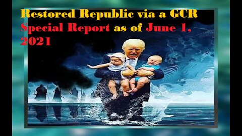 Restored Republic via a GCR Special Report as of June 1, 21