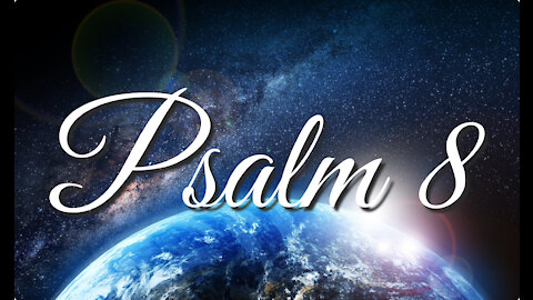 Psalm 8 | Music & Ambience