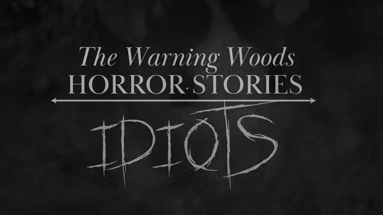 IDIOTS - Disturbing underground encounter! | The Warning Woods Horror Stories and Scary Tales