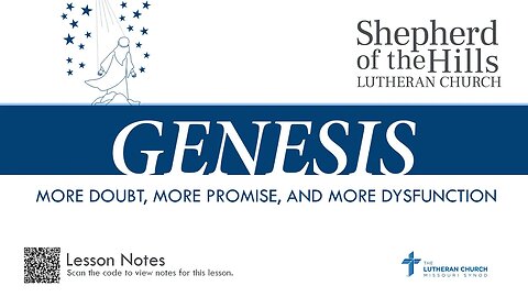 GENESIS - MORE DOUBT, MORE PROMISE, AND MORE DYSFUNCTION (LESSON 11)