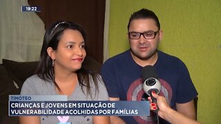 Timóteo: Crianças e Jovens em Situação de Vulnerabilidade acolhidas por Famílias.