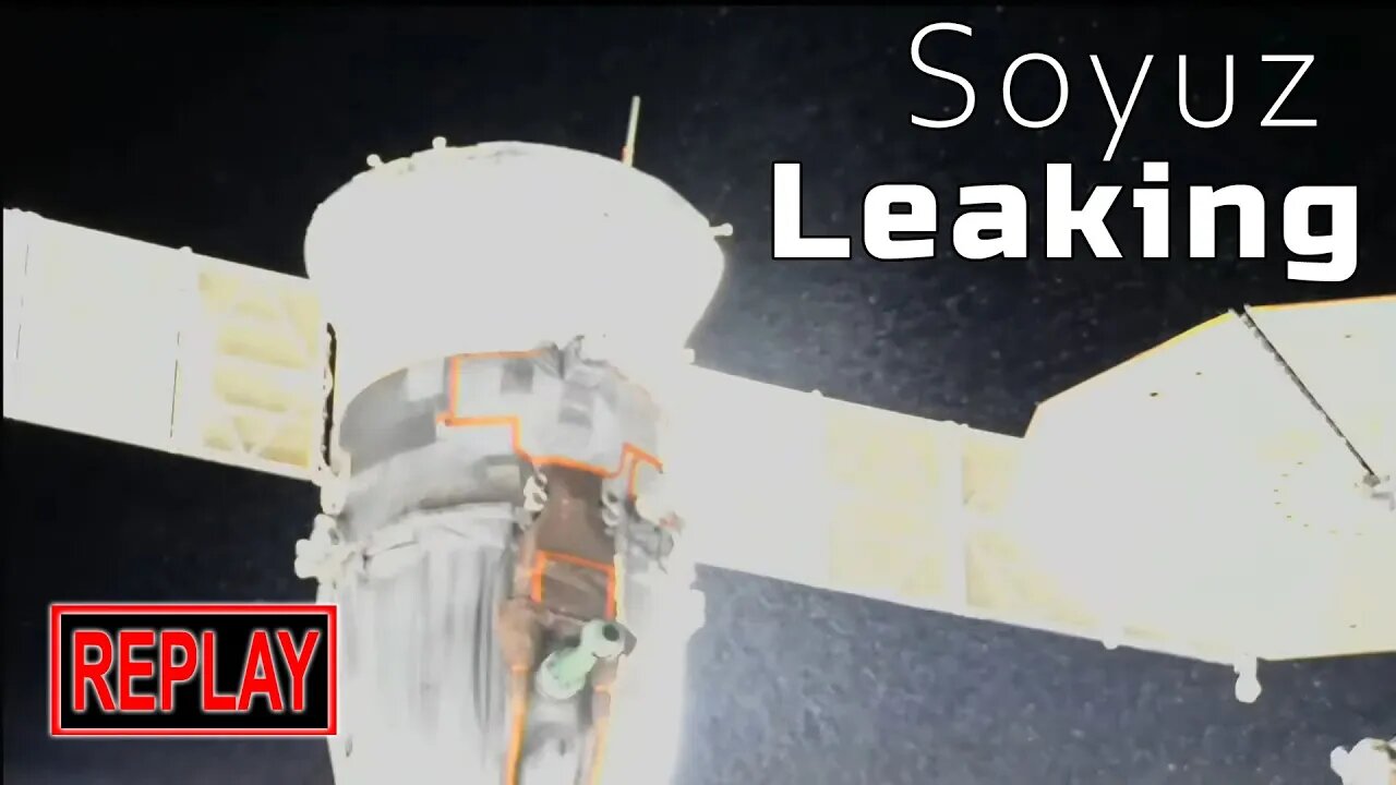 REPLAY: Soyuz leaking coolant; Russian spacewalk canceled! (15 Dec 2022)