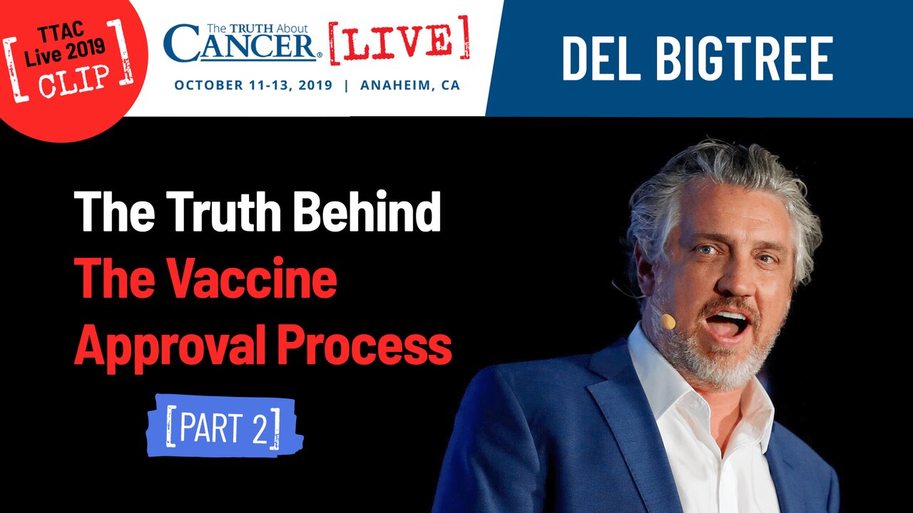 Be Brave! (Part 2) - The Truth Behind The Vaccine Approval Processes | Del Bigtree at TTAC Live 2019