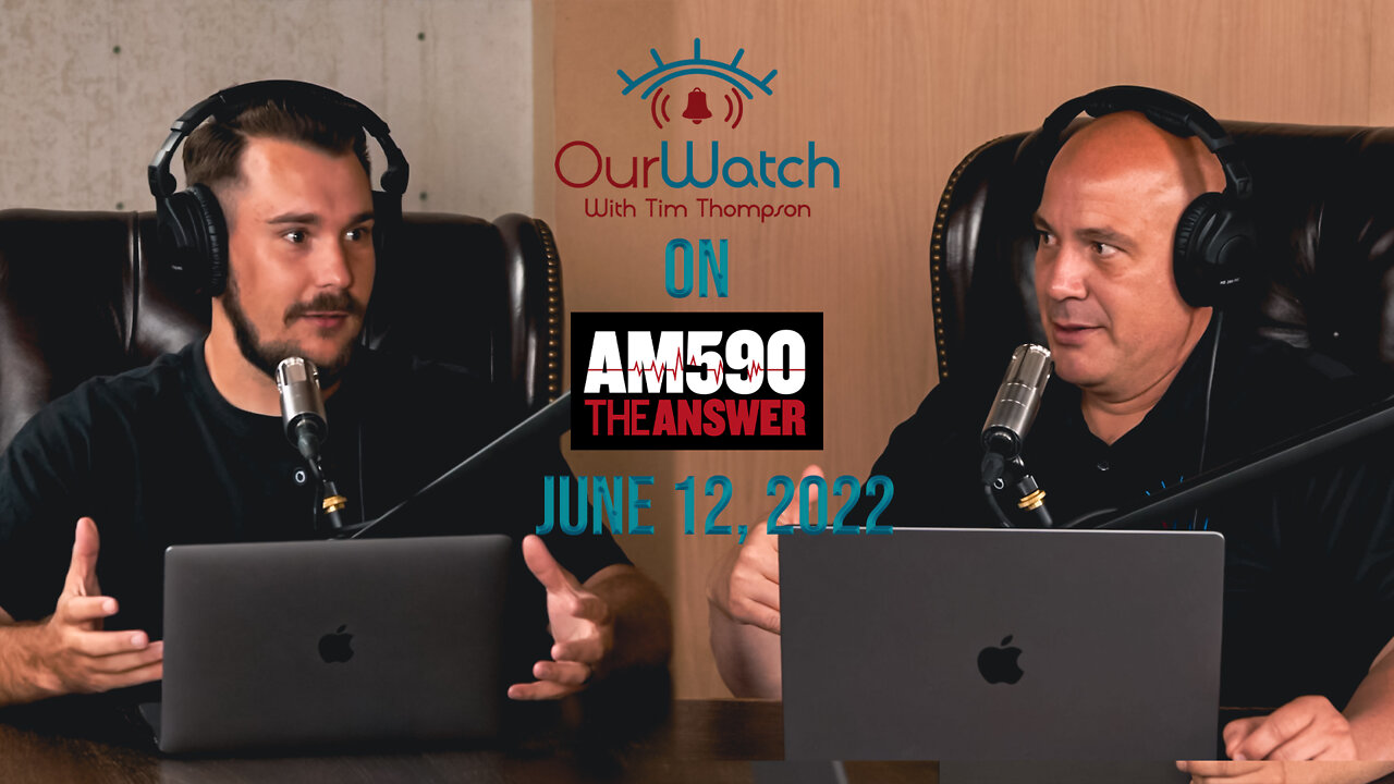 Our Watch on AM590 The Answer - June 12, 2022