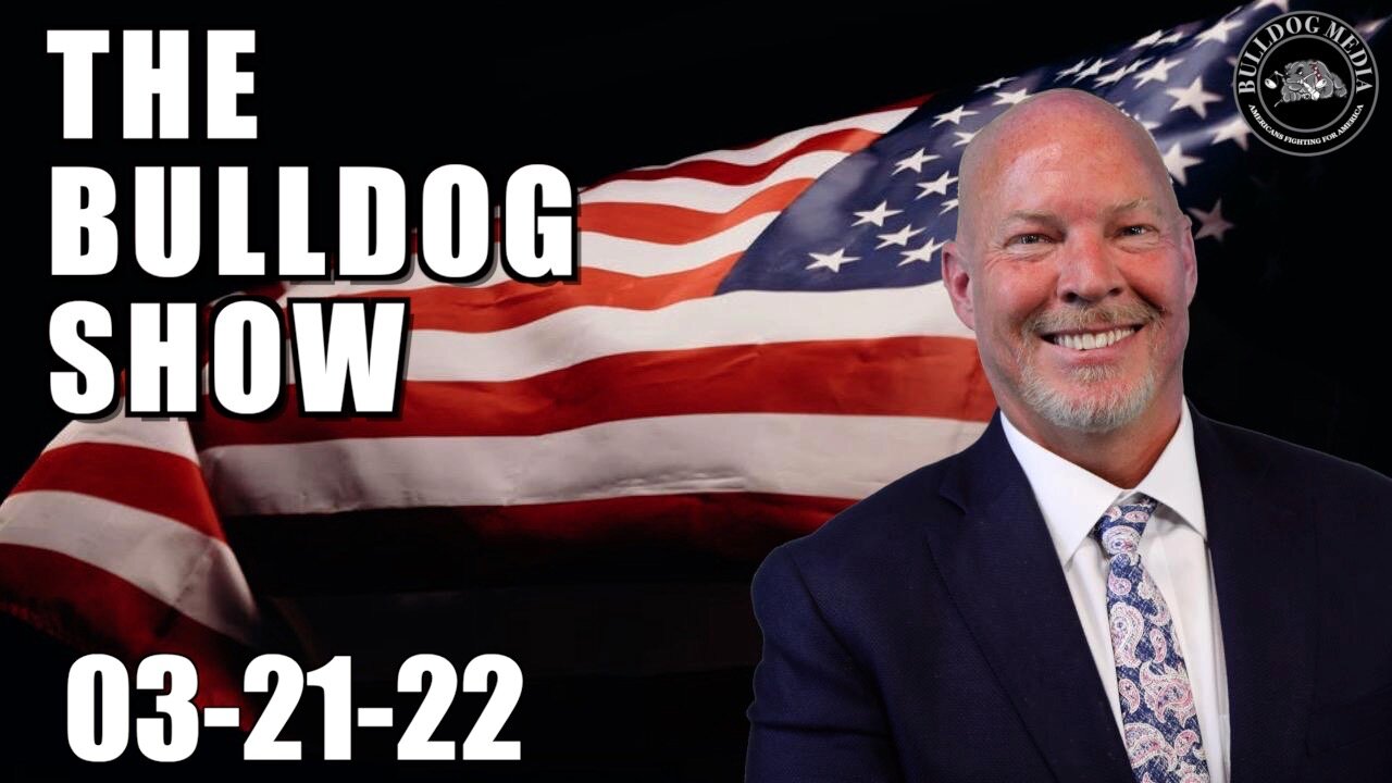 The Bulldog Show | March 21, 2022