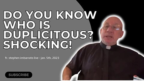 Do you know who is duplicitous? Shocking! | Fr. Imbarrato Live - Jan. 5