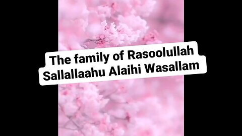 The family of Rasoolullah Sallallaahu Alaihi Wasallam ❤️