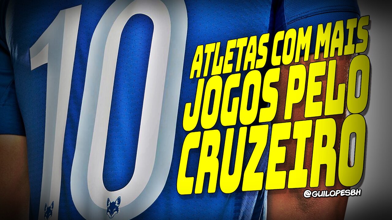 Os 10 atletas com mais jogos pelo Cruzeiro Esporte Clube