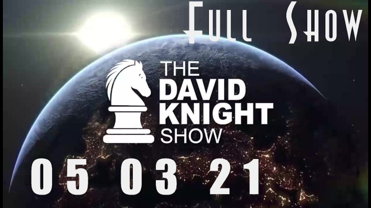 DAVID KNIGHT (Full Show) - 05_03_21 Monday
