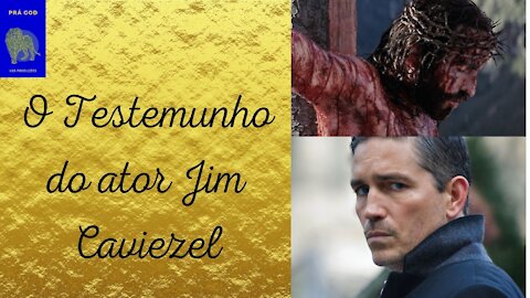 Testemunho do Ator Jim Caviezel