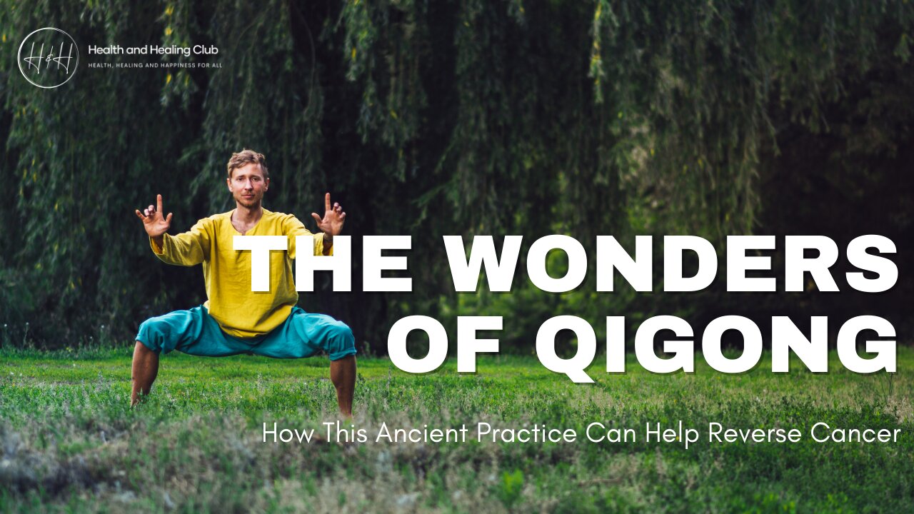 The Wonders of Qigong: How This Ancient Practice Can Help Reverse Cancer