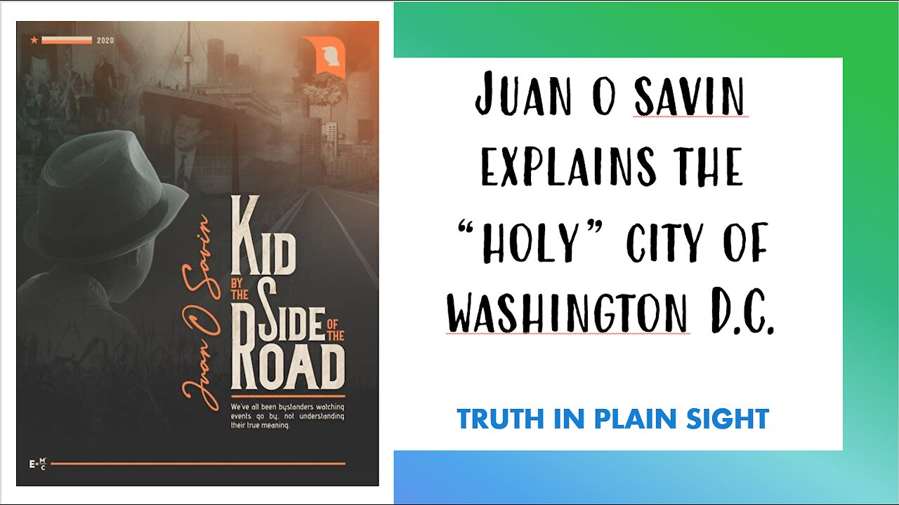 Juan O Savin explains the "Holy" City of Washington D.C. - Truth in Plain Sight