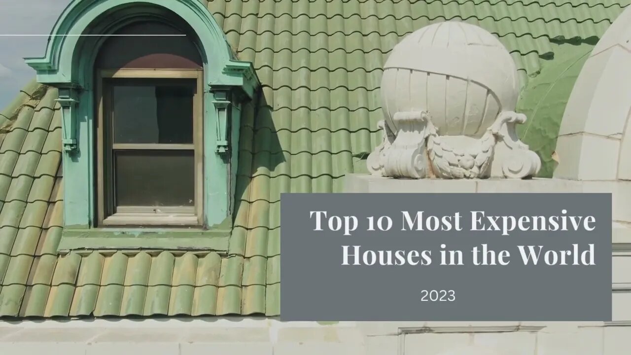 The 10 Most Expensive Houses in the World