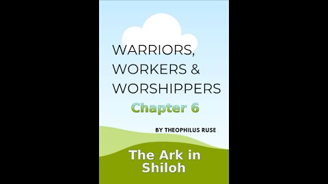 Warriors, Workers & Worshippers, T Ruse, The Ark in Shiloh, Chapter 6