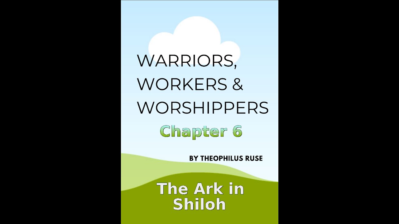 Warriors, Workers & Worshippers, T Ruse, The Ark in Shiloh, Chapter 6