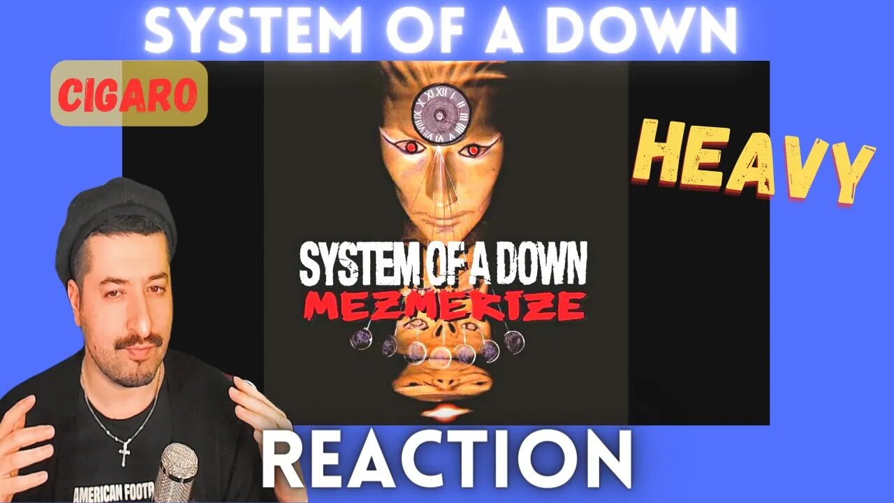 HEAVY - System Of A Down - Cigaro Reaction