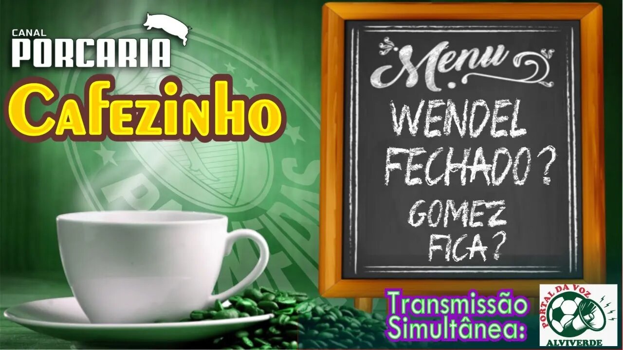 🔴#AOVIVO☕CAFEZINHO☕WENDEL FECHOU?? 🐷 GÓMEZ FICA NO PALMEIRAS?