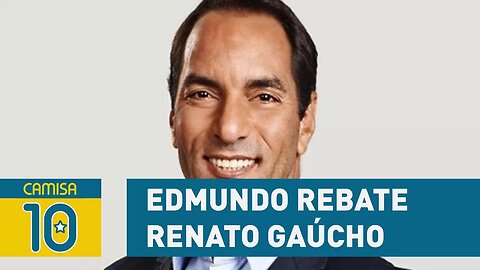 Provocou também! EDMUNDO rebate Renato Gaúcho: "não jogou MAIS que EU"