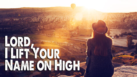 Lord, I Lift Your Name on High (Worship Lyric Video)